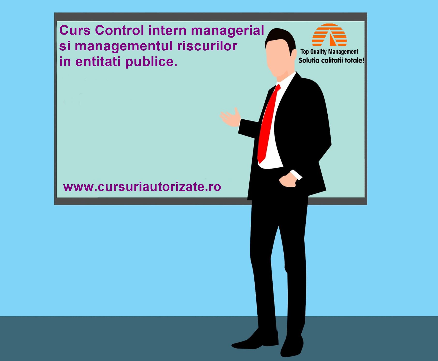 Curs Controlul intern managerial si managementul riscului in entitati publice – cod  COR 242110.