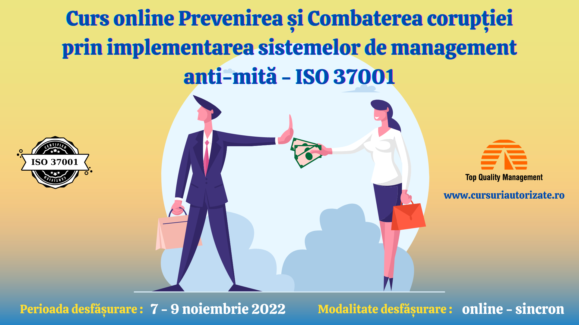 Curs Prevenirea si Combaterea coruptiei prin implementarea sistemelor de management anti-mita – ISO 37001 Curs Prevenirea si Combaterea coruptiei prin implementarea sistemelor de management anti-mita – ISO 37001