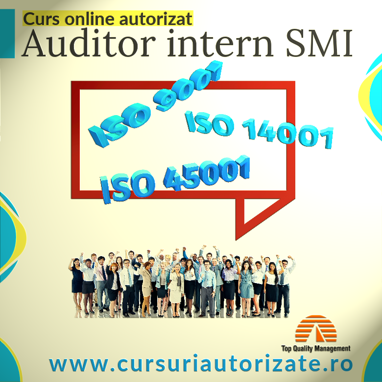 Înscrieri deschise pentru Cursul de Auditor Intern – SMI – ISO 9001, ISO 14001, ISO 45001!