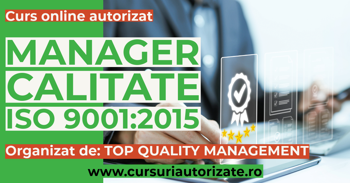 Curs online autorizat Manager calitate – ISO 9001:2015 Curs online autorizat Manager calitate – ISO 9001:2015